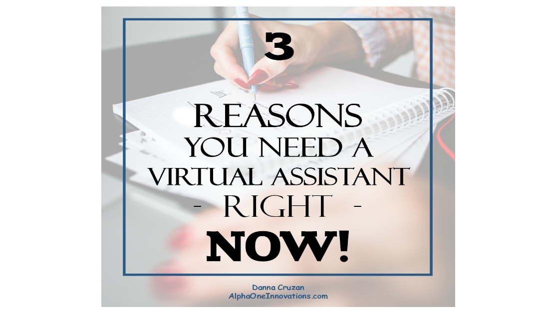 3 Reasons You Need a Virtual Assistant – RIGHT NOW!