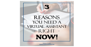 3 Reasons You Need a Virtual Assistant Now